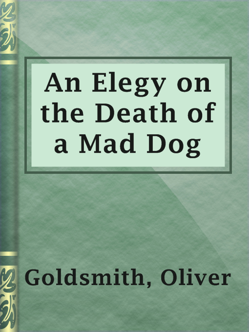 Title details for An Elegy on the Death of a Mad Dog by Oliver Goldsmith - Wait list